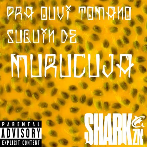 PRA OUVI TOMANO SUQUIN DE MURUCUJA (Explicit)