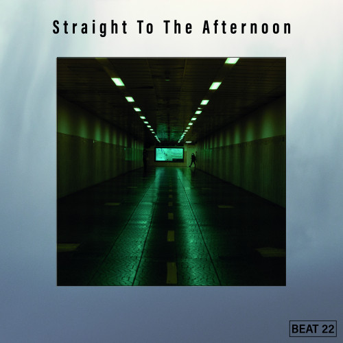 Straight To The Afternoon Beat 22