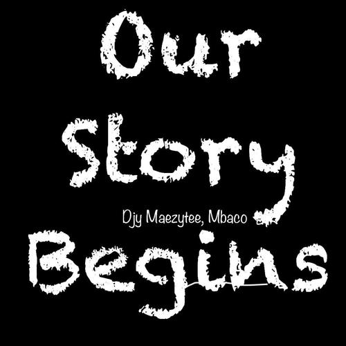 Our story begins (feat. Mbaco)