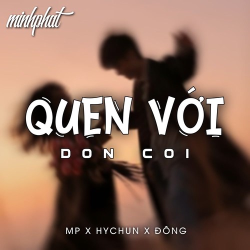 Quen Với Đôn Côi (Beat MP x Hychun x Đông Remix)