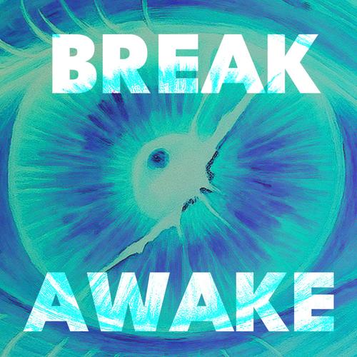 BREAK / AWAKE