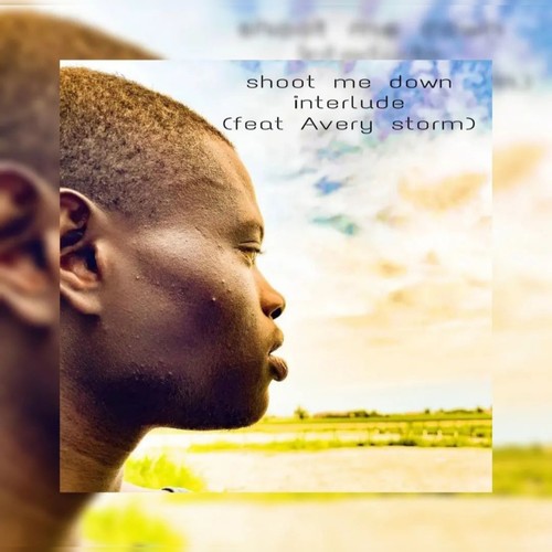 Shoot me down (interlude)