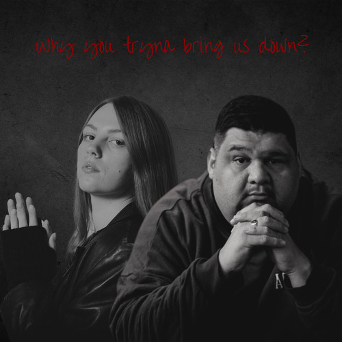 Why You Tryna Bring Us Down