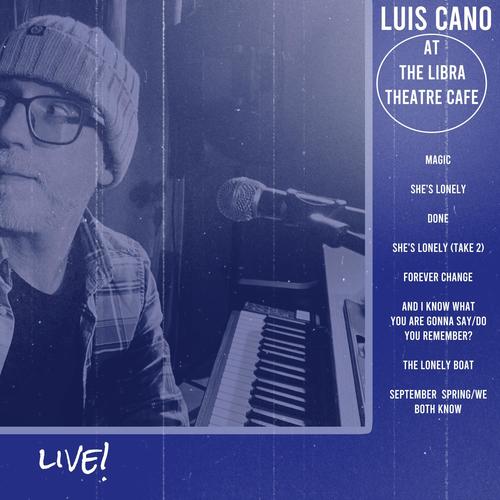 Luis Cano Live At The Libra Theatre Cafe