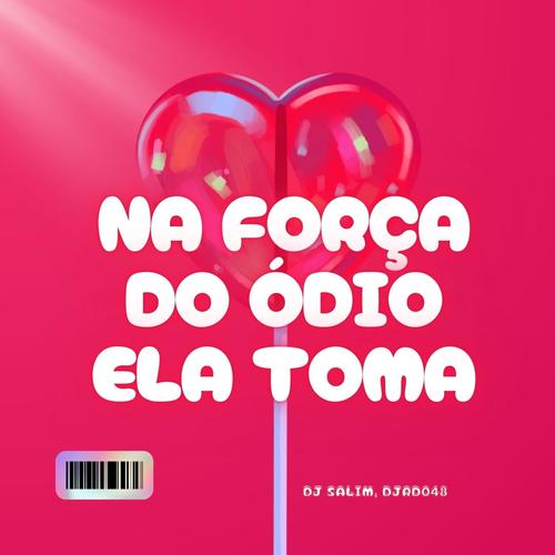 NA FORÇA DO ÓDIO ELA TOMA (Explicit)
