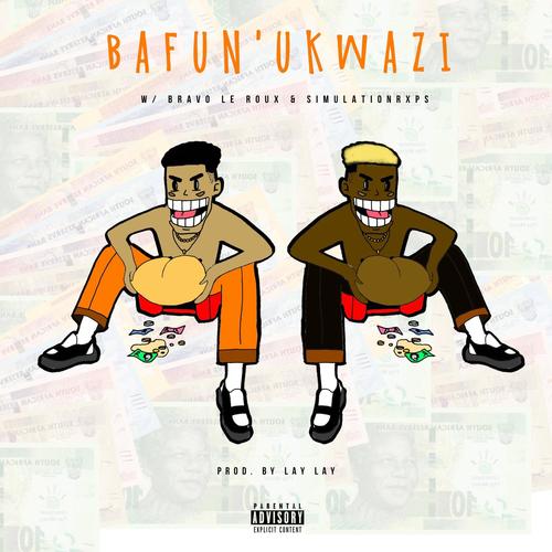 Bafun'ukwazi (feat. Bravo Le Roux & SimulationRxps) [Explicit]