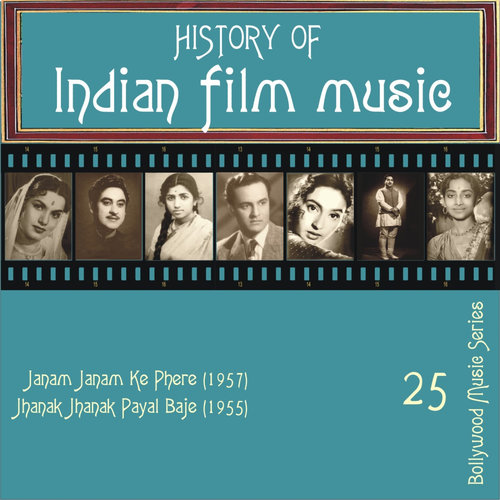 History of Indian Film Music: Janam Janam Ke Phere (1957), Jhanak Jhanak Payal Baje (1955), Vol. 25