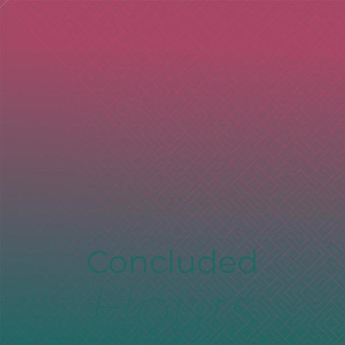 Concluded Hours