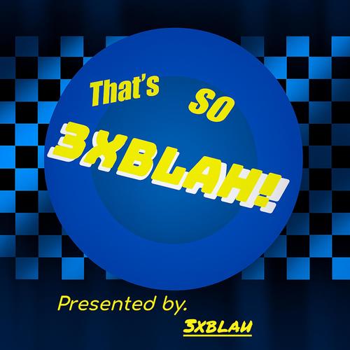 That's so 3xBlah! (Explicit)