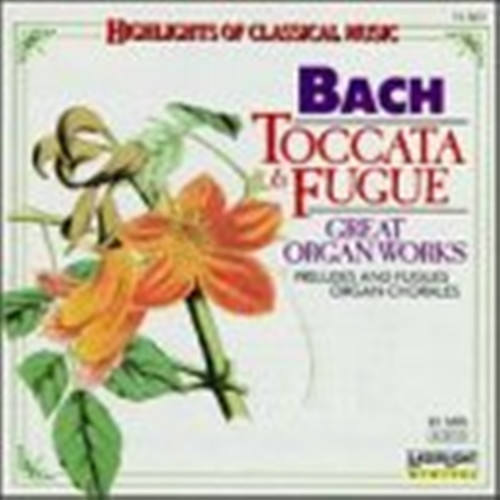 Bach: Toccata & Fugue, Great Organ Works