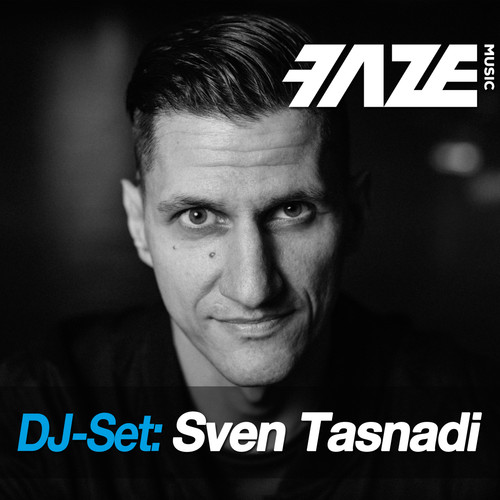 Faze DJ Set: Sven Tasnadi (DJ Mix)