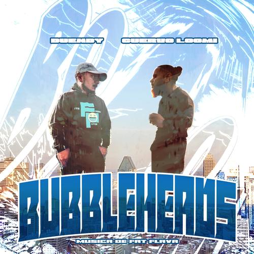 BubbleHeads (feat. Cuervo Loomi & FatFlava) [Explicit]