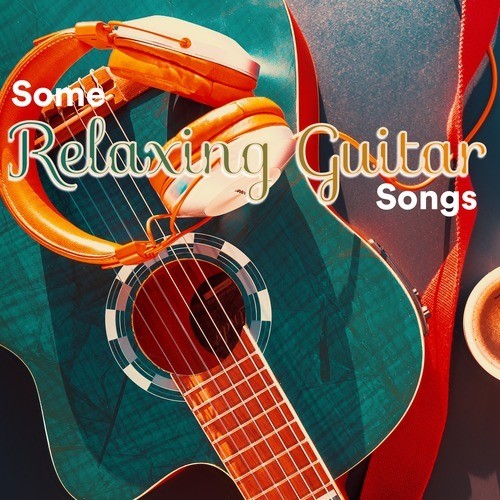 Some Relaxing Guitar Songs