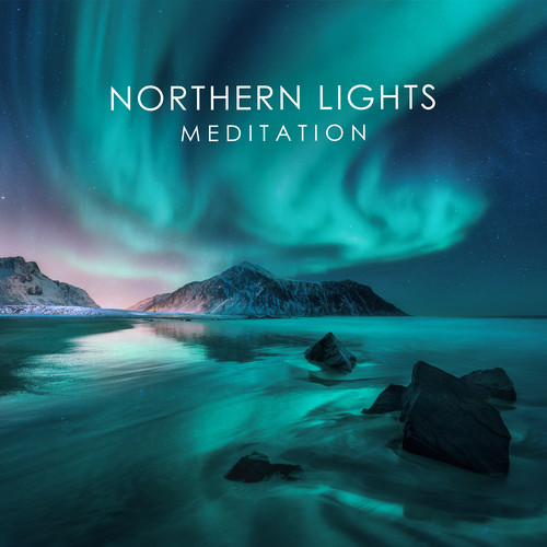 Northern Lights Meditation: Aurora Borealis Spiritual Awakening, Stress & Anxiety Relief, Relaxing Meditation