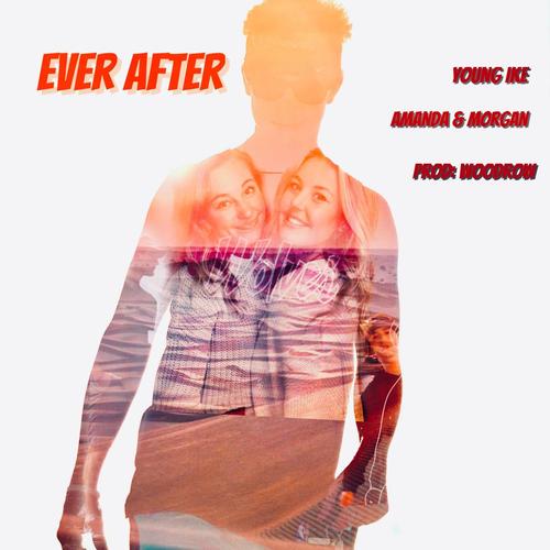 Ever After (feat. Amanda, Morgan & Woodrow) [Explicit]