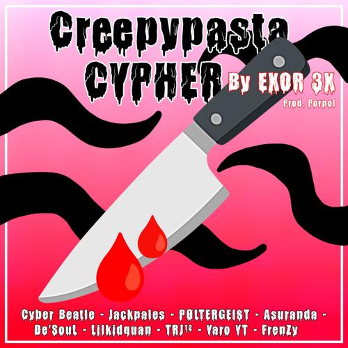 Creepypasta Cypher (feat. CyberBeatle, Jackpales, PØLTERGEI$T, Asuranda, De'SouL, Lilkidquan, REG-ONE12, Yaro YT & FrenZy) [Explicit]