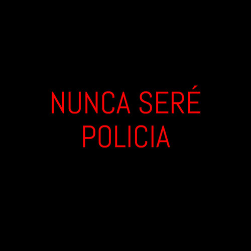 Nunca Seré Policía