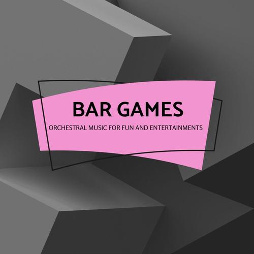 Bar Games - Orchestral Music For Fun And Entertainments