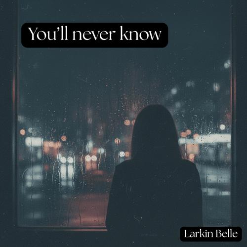 You'll never know