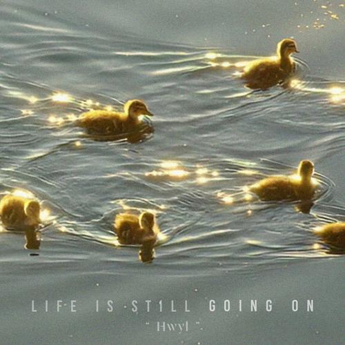 Life is still going on : Hwyl