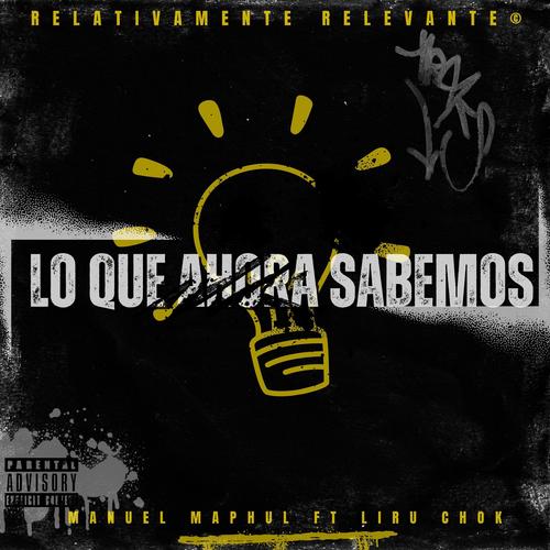 Lo Que Ahora Sabemos (feat. Liru Chok)