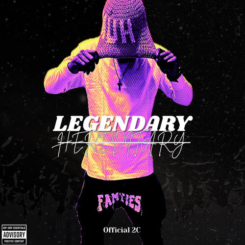 Legendary, Hereditary (Explicit)