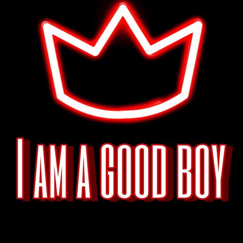 i am a good boy