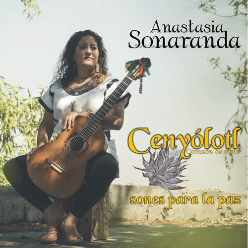 Cenyólotl (corazón de maíz) . Sones para la paz