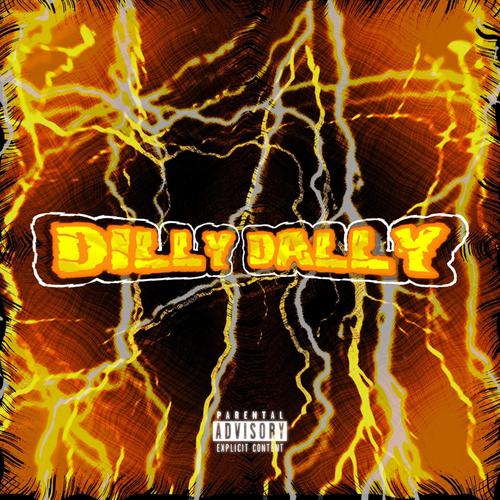 DILLY DALLY (Explicit)