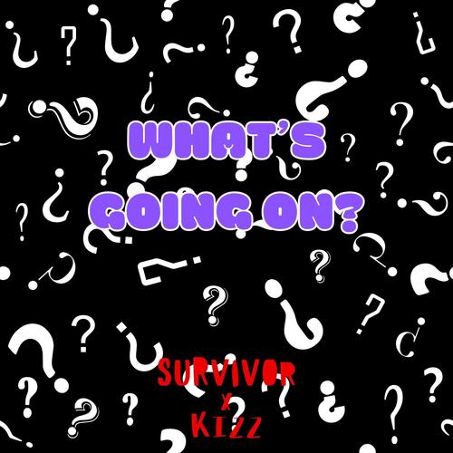 What's Going On? (feat. SURV1V0R & Kizz) [Explicit]