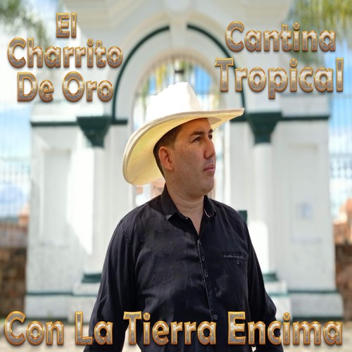 Cantina Tropical: Con la Tierra Encima