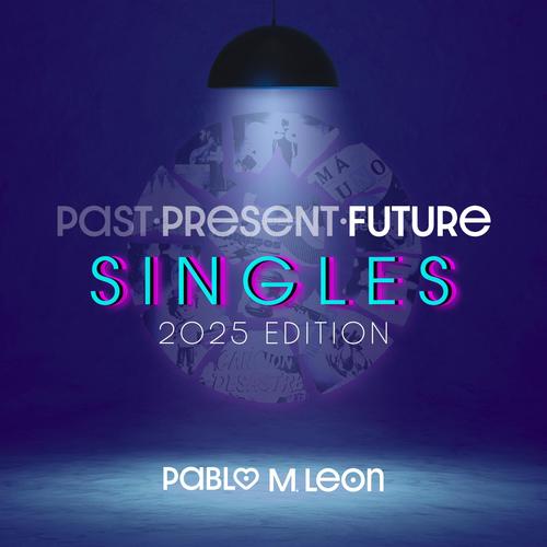 PAST·PRESENT·FUTURE SINGLES: 2025 EDITION (Explicit)