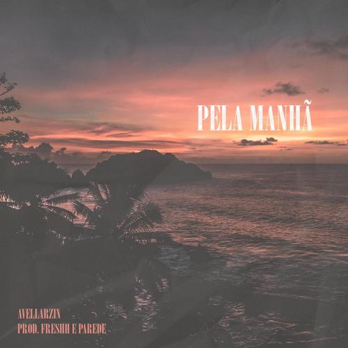 Pela Manhã (feat. Paredes & Freshh)