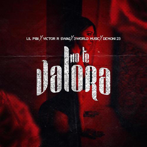No Te Valora (feat. Victor R-Swag, Demoni 23 & 3world) [Explicit]