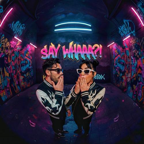 Say Whaaa? (feat. KAIX & DJ AIX)