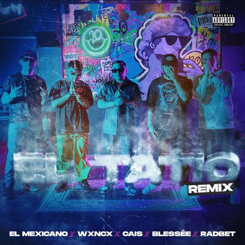El Tatio (feat. Wxncx, El Mexicano, Blessée & RADBET) [Remix] [Explicit]