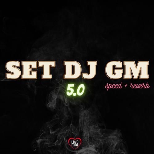 Set Dj Gm 5.0 (Speed + Reverb) [Explicit]