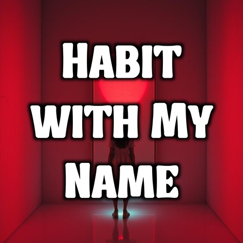 Habit with My Name