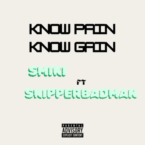 Know pain know gain (feat. Skipperbadman) [Explicit]