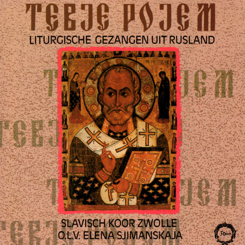 Tebje Pojem - Liturgische Gezangen Uit Rusland