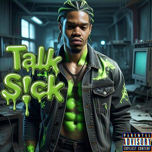 Talk S!ck (Toxic) [Explicit]