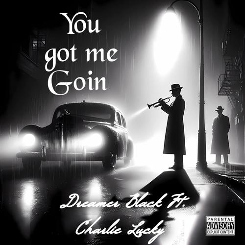 You got me Goin (feat. Charlie Lucky) [Explicit]