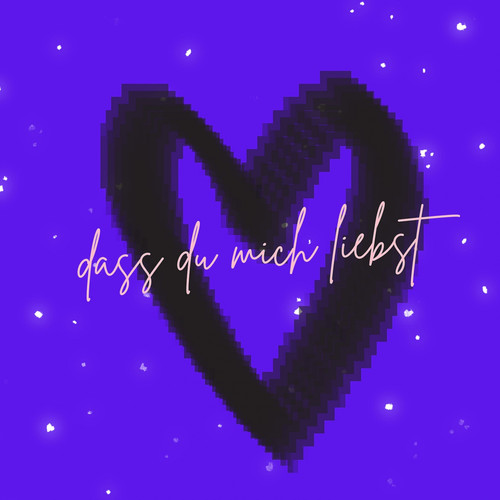 Dass du mich liebst