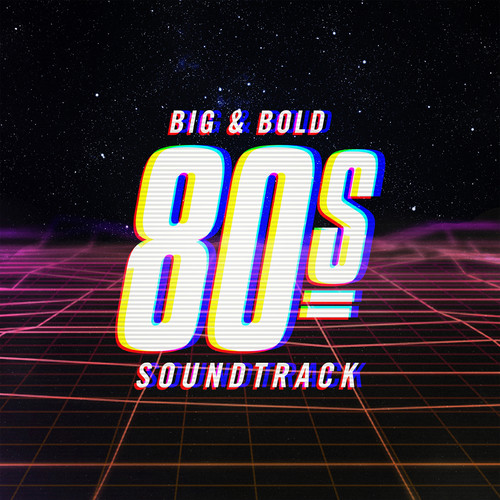 Big & Bold 80's Soundtrack
