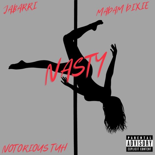 Nasty (feat. Madam Dixie & Notorious Tuh) [Explicit]