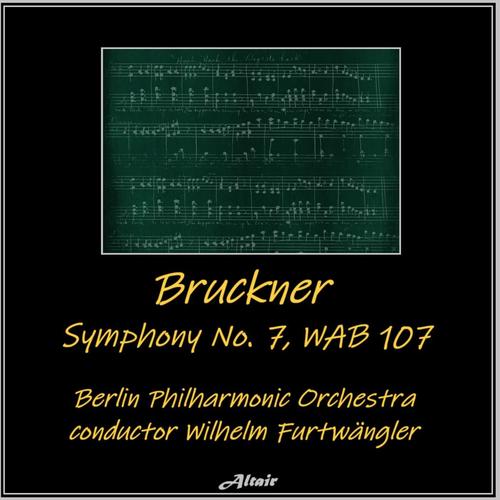 Bruckner: Symphony NO. 7, Wab 107