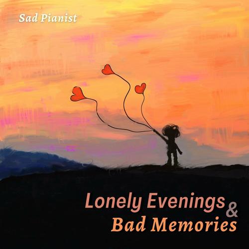 Lonely Evenings & Bad Memories