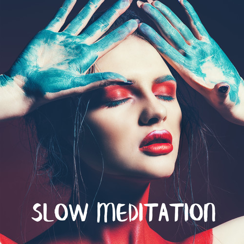 Slow Meditation (Simple Things for Relax, Absolutely Reboot, Emotions Control, Stress Management in
