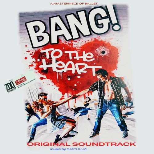Bang! To The Heart (Original Ballet)