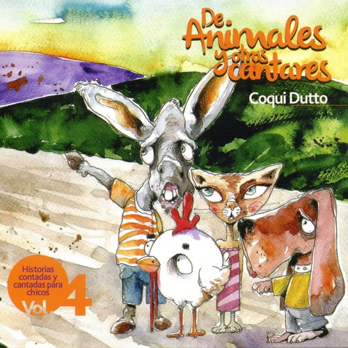 De Animales y Otros Cantares: Historias Contadas y Cantadas para Chicos. Vol. 4